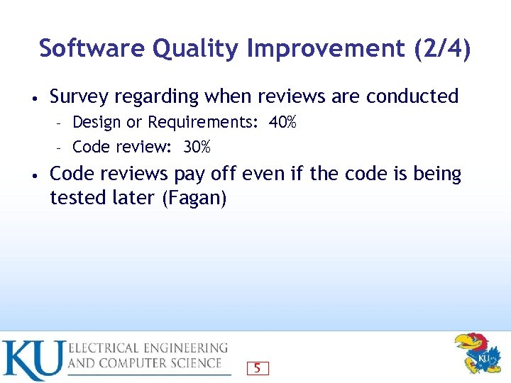 Software Quality Improvement (2/4) • Survey regarding when reviews are conducted Design or Requirements: