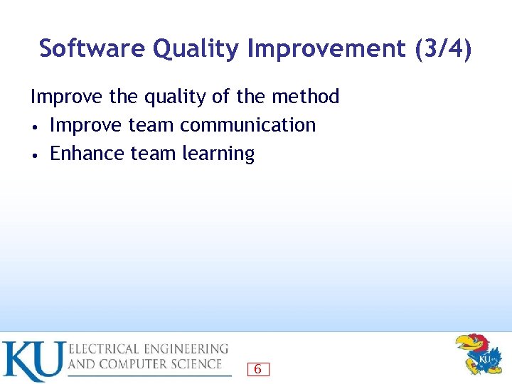 Software Quality Improvement (3/4) Improve the quality of the method • Improve team communication