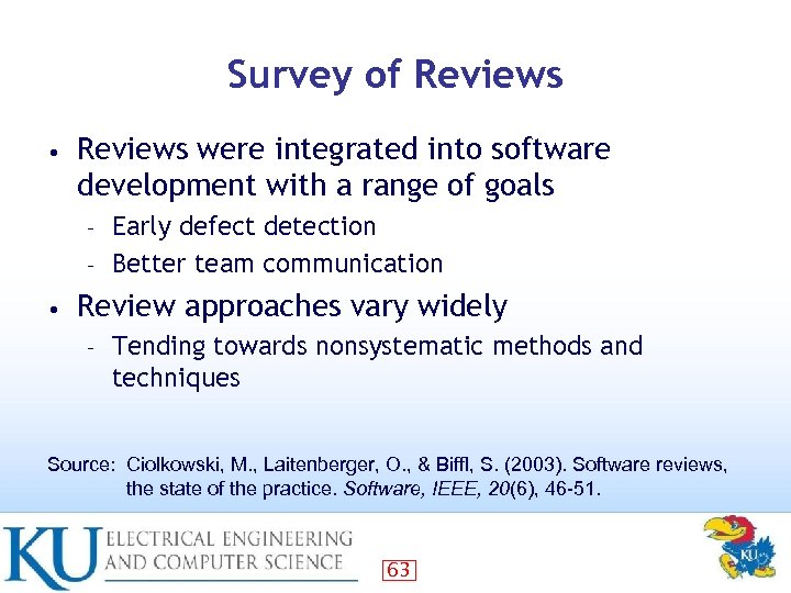 Survey of Reviews • Reviews were integrated into software development with a range of