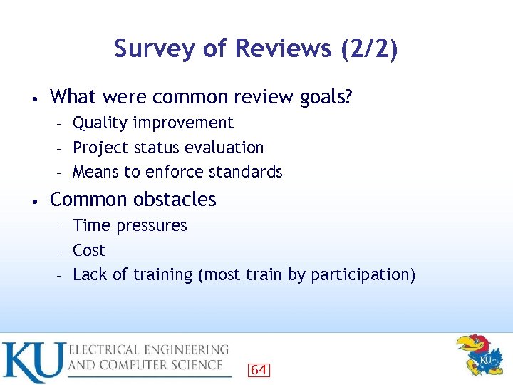 Survey of Reviews (2/2) • What were common review goals? Quality improvement – Project