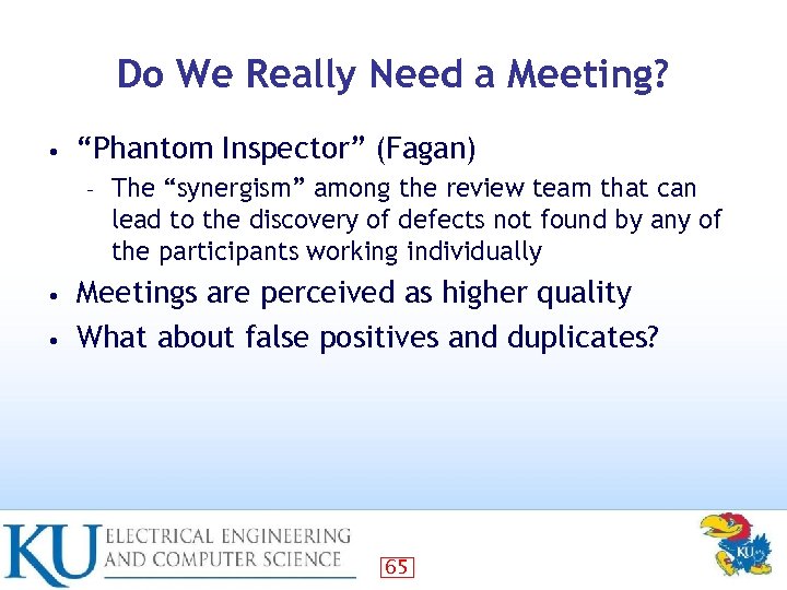 Do We Really Need a Meeting? • “Phantom Inspector” (Fagan) – The “synergism” among