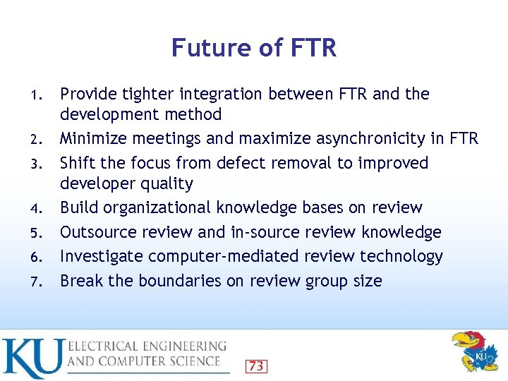 Future of FTR 1. 2. 3. 4. 5. 6. 7. Provide tighter integration between