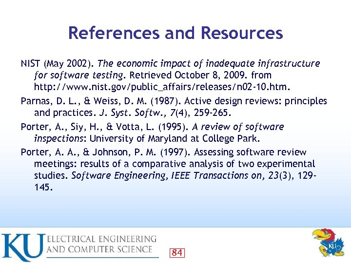 References and Resources NIST (May 2002). The economic impact of inadequate infrastructure for software