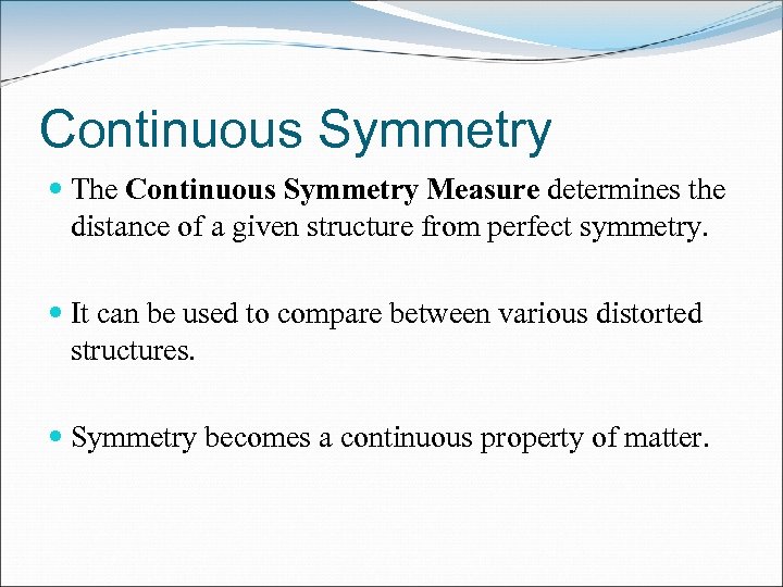 Continuous Symmetry The Continuous Symmetry Measure determines the distance of a given structure from