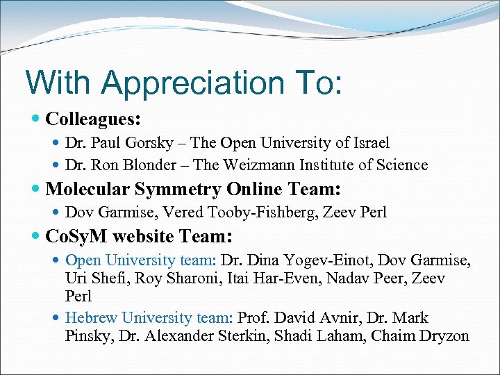 With Appreciation To: Colleagues: Dr. Paul Gorsky – The Open University of Israel Dr.