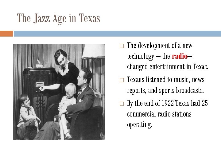 The Jazz Age in Texas The development of a new technology – the radio–