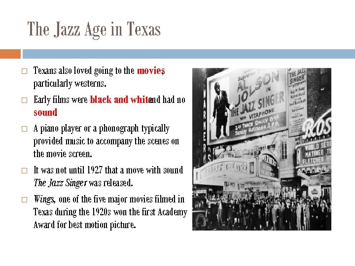 The Jazz Age in Texas Texans also loved going to the movies , particularly