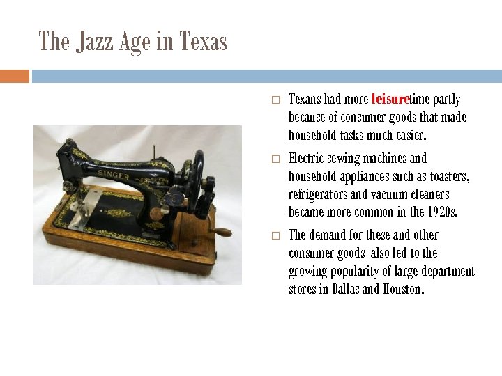 The Jazz Age in Texas Texans had more leisuretime partly because of consumer goods