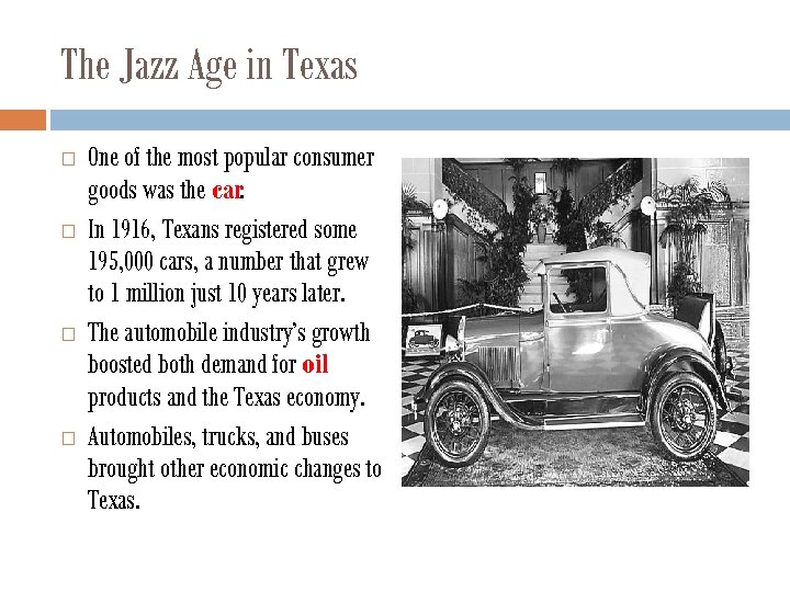 The Jazz Age in Texas One of the most popular consumer goods was the