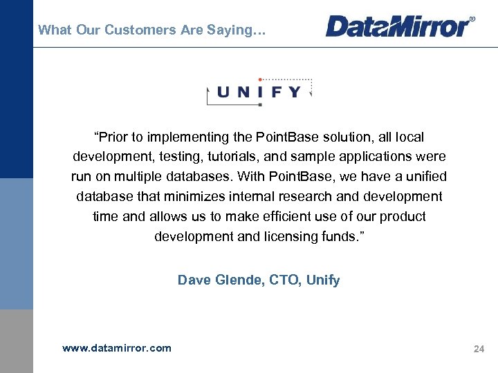 What Our Customers Are Saying… “Prior to implementing the Point. Base solution, all local