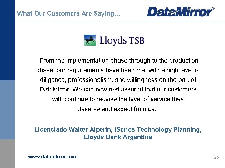 What Our Customers Are Saying… “From the implementation phase through to the production phase,