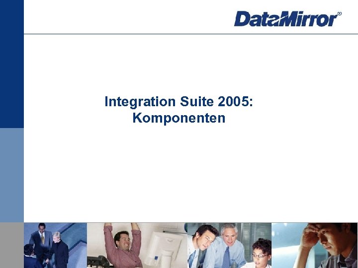 Integration Suite 2005: Komponenten 