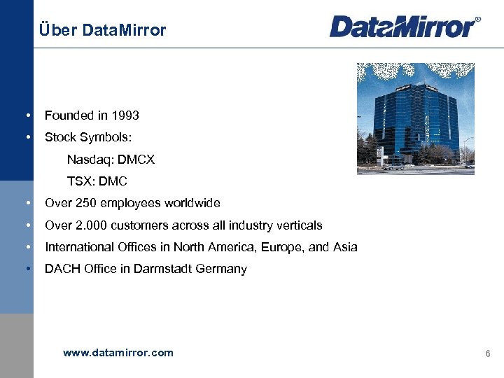 Über Data. Mirror • Founded in 1993 • Stock Symbols: • Nasdaq: DMCX •