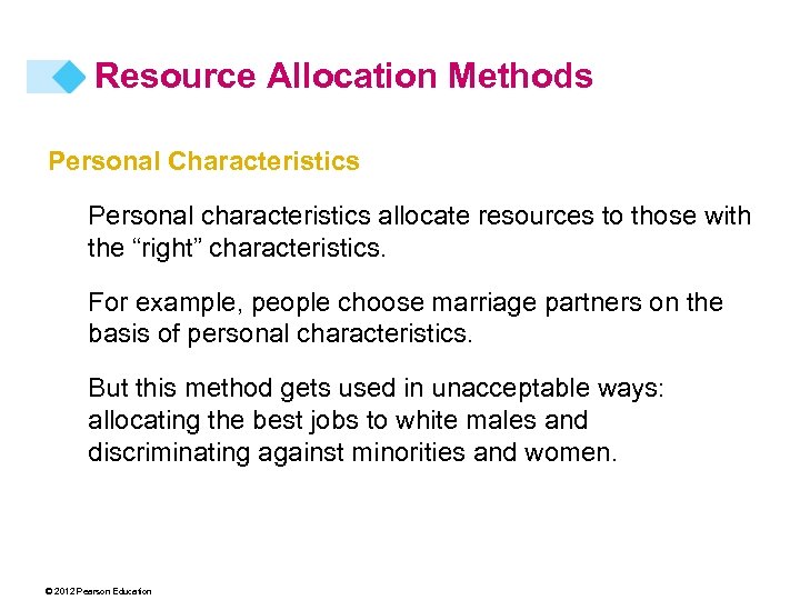 Resource Allocation Methods Personal Characteristics Personal characteristics allocate resources to those with the “right”