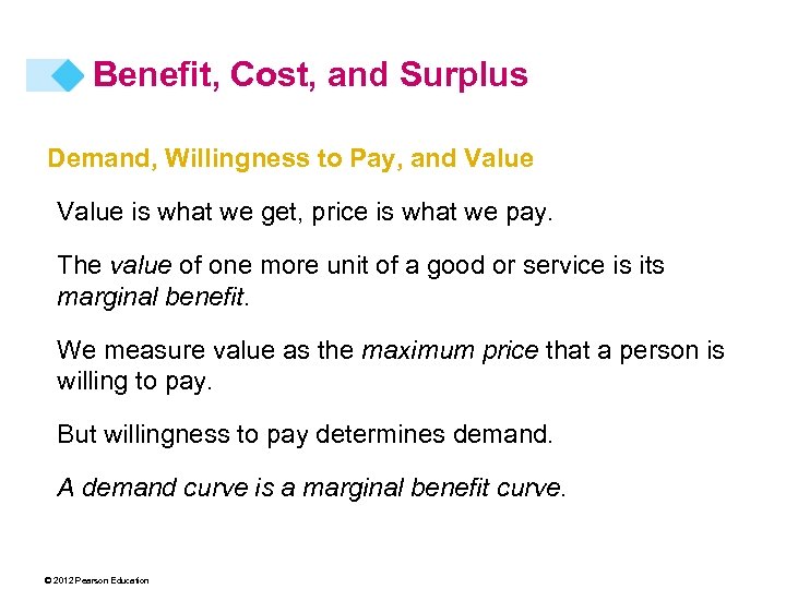 Benefit, Cost, and Surplus Demand, Willingness to Pay, and Value is what we get,