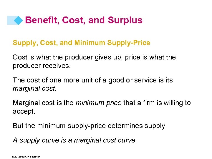 Benefit, Cost, and Surplus Supply, Cost, and Minimum Supply-Price Cost is what the producer