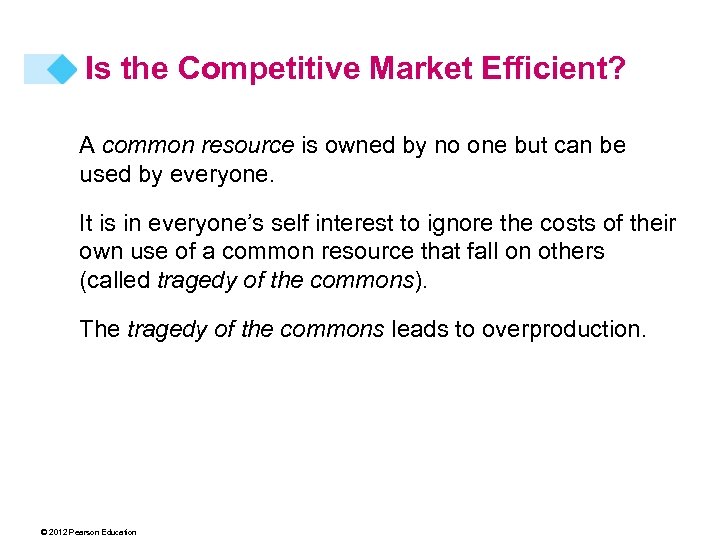 Is the Competitive Market Efficient? A common resource is owned by no one but