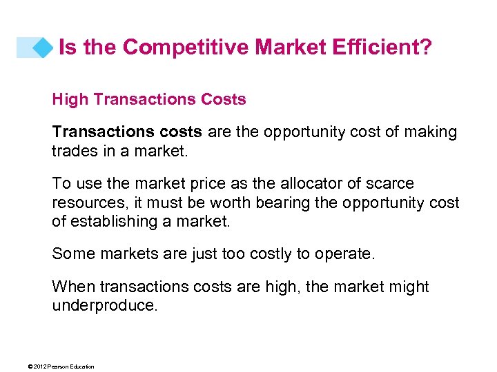 Is the Competitive Market Efficient? High Transactions Costs Transactions costs are the opportunity cost