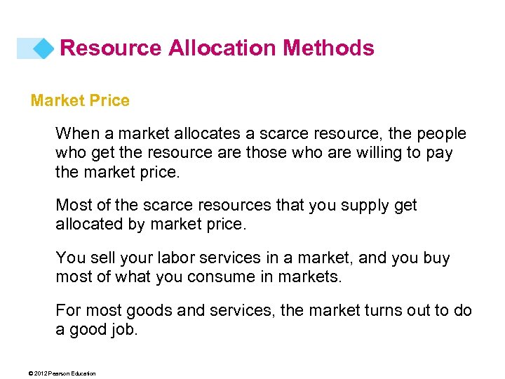 Resource Allocation Methods Market Price When a market allocates a scarce resource, the people