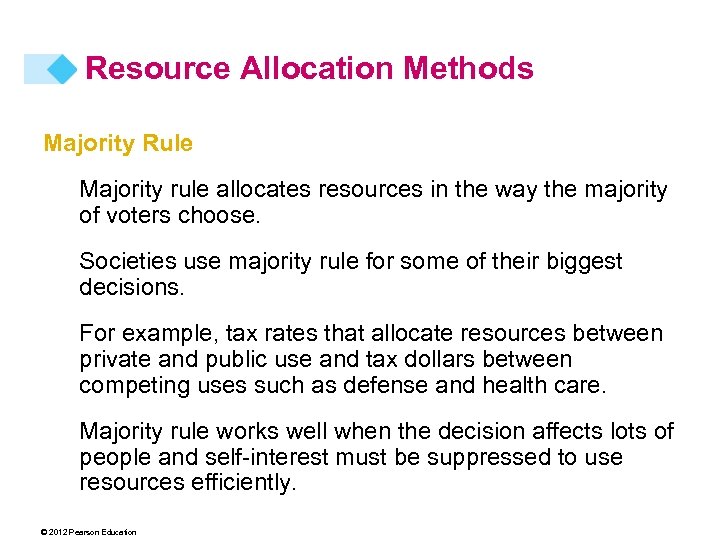 Resource Allocation Methods Majority Rule Majority rule allocates resources in the way the majority