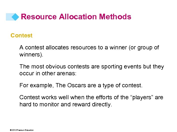 Resource Allocation Methods Contest A contest allocates resources to a winner (or group of