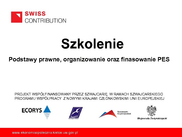 Szkolenie Podstawy prawne, organizowanie oraz finasowanie PES PROJEKT WSPÓŁFINANSOWANY PRZEZ SZWAJCARIĘ W RAMACH SZWAJCARSKIEGO