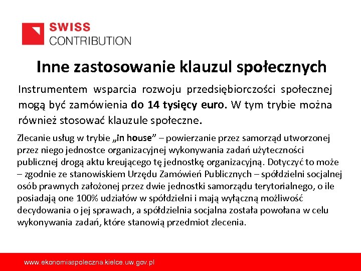 Inne zastosowanie klauzul społecznych Instrumentem wsparcia rozwoju przedsiębiorczości społecznej mogą być zamówienia do 14