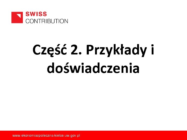 Część 2. Przykłady i doświadczenia www. ekonomiaspoleczna. kielce. uw. gov. pl 