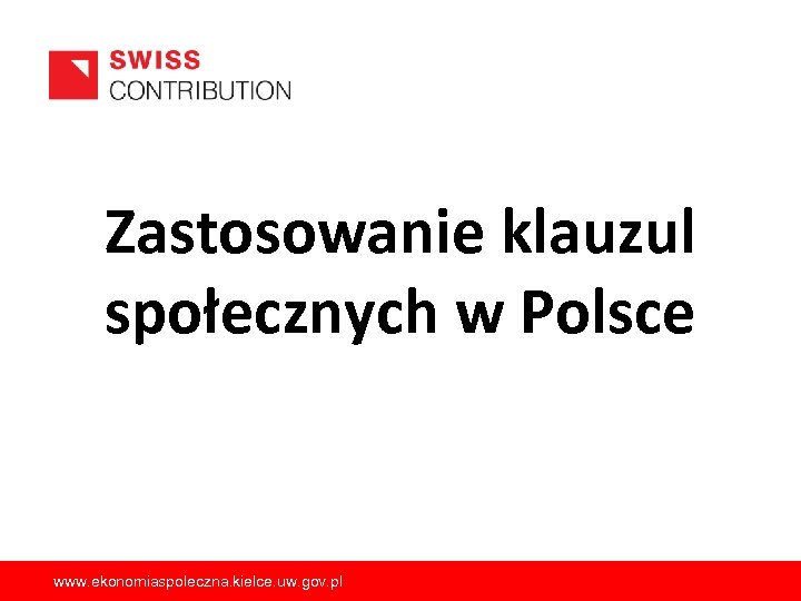 Zastosowanie klauzul społecznych w Polsce www. ekonomiaspoleczna. kielce. uw. gov. pl 