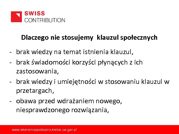 Dlaczego nie stosujemy klauzul społecznych - brak wiedzy na temat istnienia klauzul, - brak