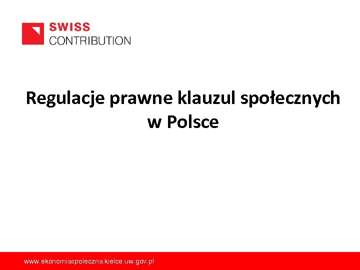 Regulacje prawne klauzul społecznych w Polsce www. ekonomiaspoleczna. kielce. uw. gov. pl 