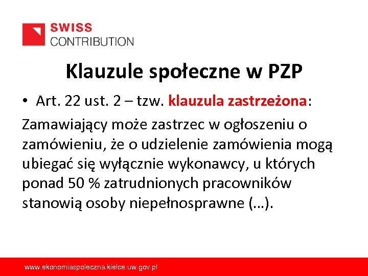 Klauzule społeczne w PZP • Art. 22 ust. 2 – tzw. klauzula zastrzeżona: Zamawiający