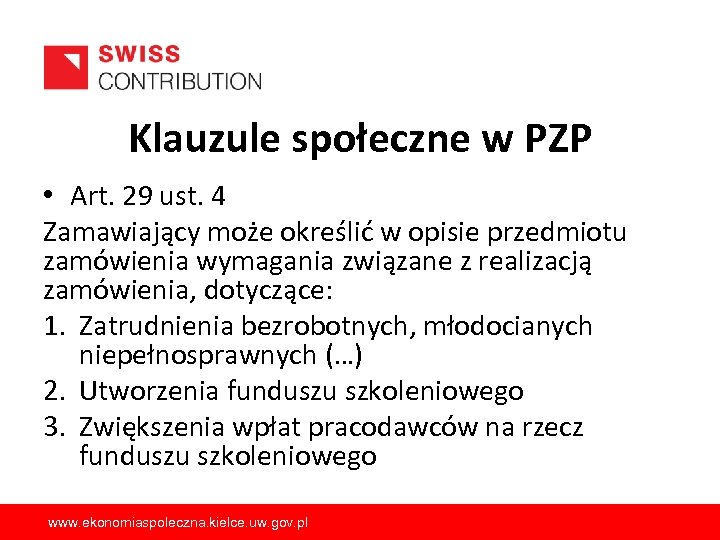 Klauzule społeczne w PZP • Art. 29 ust. 4 Zamawiający może określić w opisie