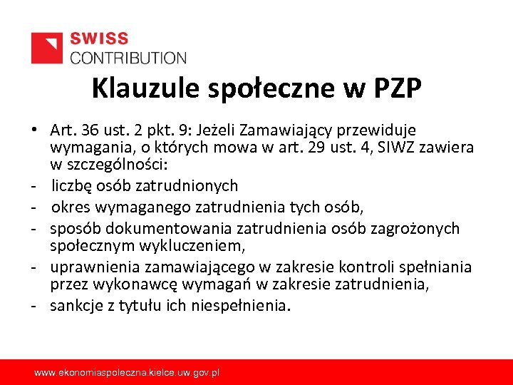 Klauzule społeczne w PZP • Art. 36 ust. 2 pkt. 9: Jeżeli Zamawiający przewiduje