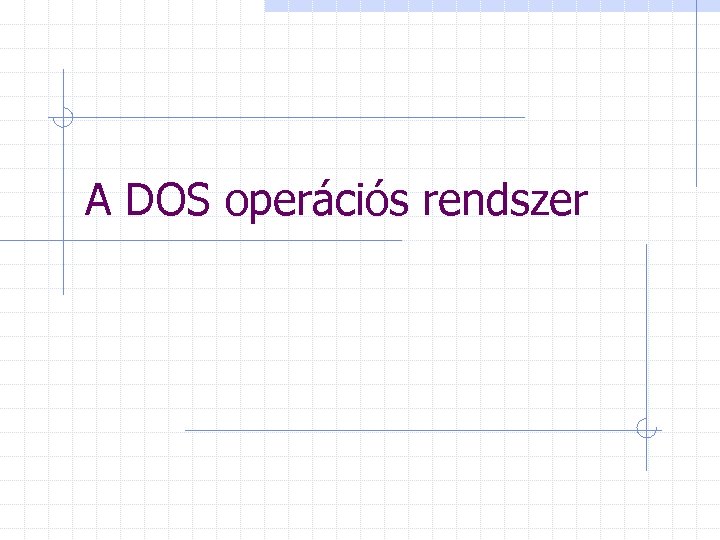 A DOS operációs rendszer 