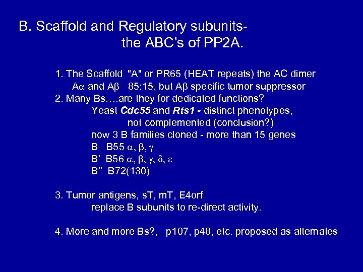 B. Scaffold and Regulatory subunitsthe ABC’s of PP 2 A. 1. The Scaffold "A"