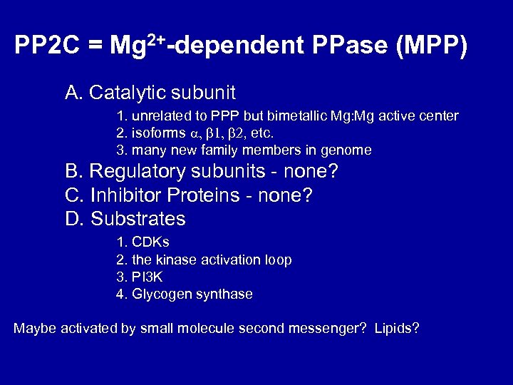 PP 2 C = Mg 2+-dependent PPase (MPP) A. Catalytic subunit 1. unrelated to
