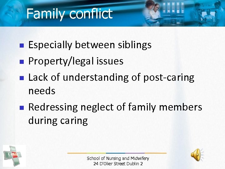 Family conflict n n Especially between siblings Property/legal issues Lack of understanding of post-caring