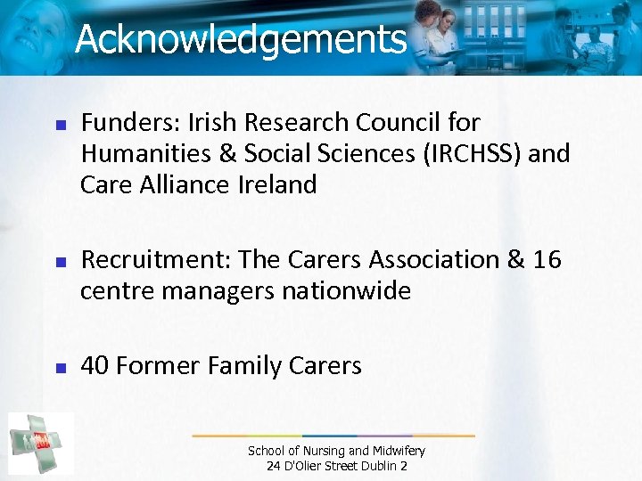 Acknowledgements n n n Funders: Irish Research Council for Humanities & Social Sciences (IRCHSS)