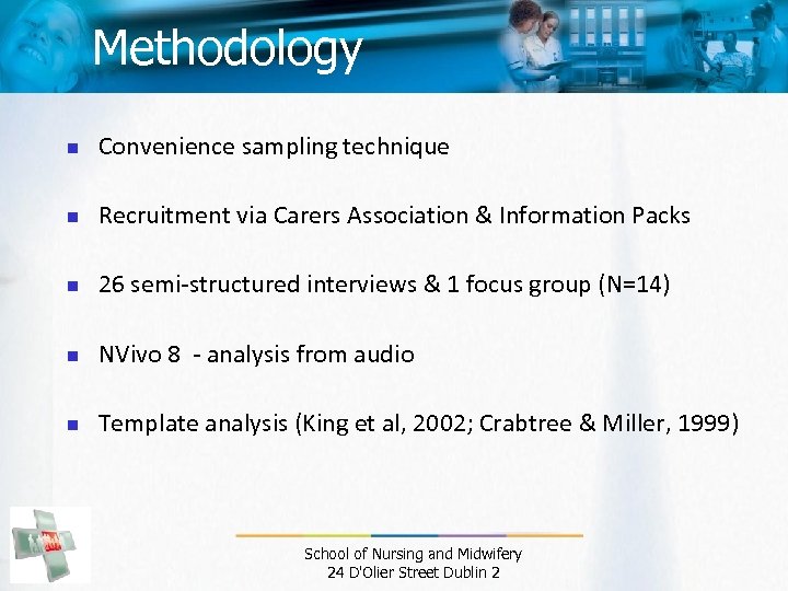 Methodology n Convenience sampling technique n Recruitment via Carers Association & Information Packs n