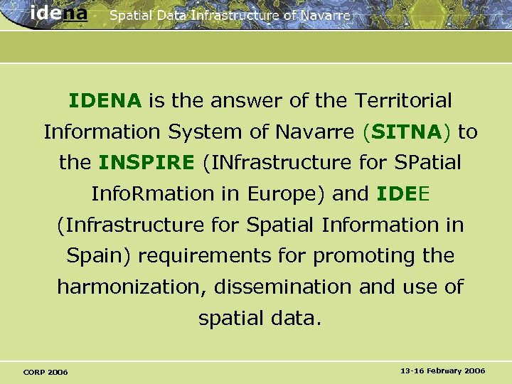 IDENA is the answer of the Territorial Information System of Navarre (SITNA) to the