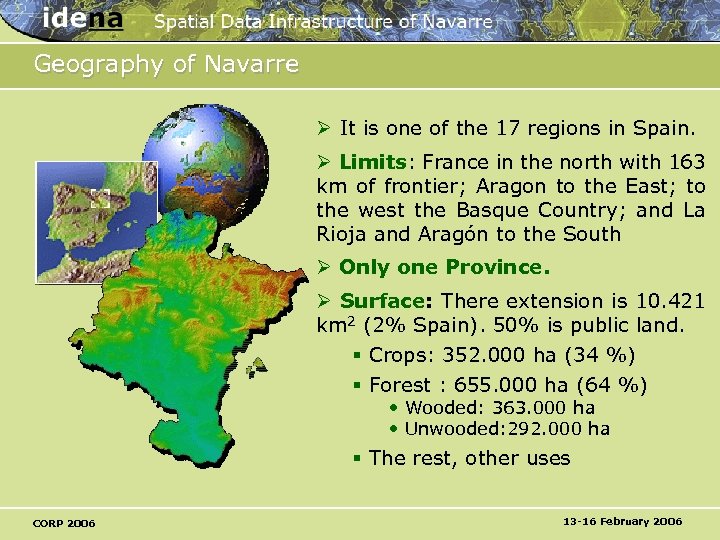 Geography of Navarre Ø It is one of the 17 regions in Spain. Ø
