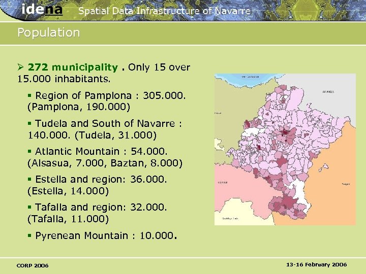 Population Ø 272 municipality. Only 15 over 15. 000 inhabitants. § Region of Pamplona