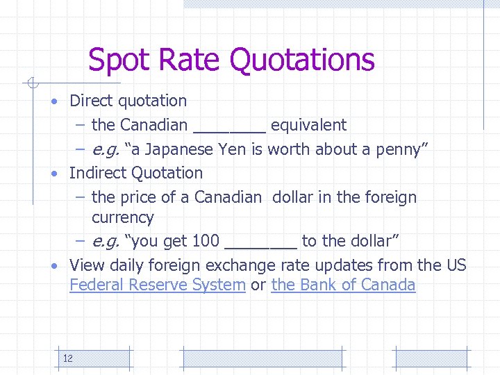 Spot Rate Quotations • Direct quotation – the Canadian ____ equivalent – e. g.