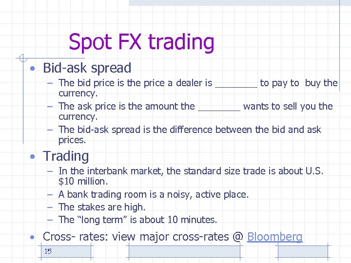 Spot FX trading • Bid-ask spread – The bid price is the price a