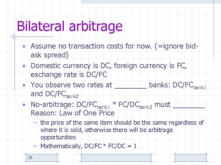 Bilateral arbitrage • Assume no transaction costs for now. (=ignore bid- ask spread) •