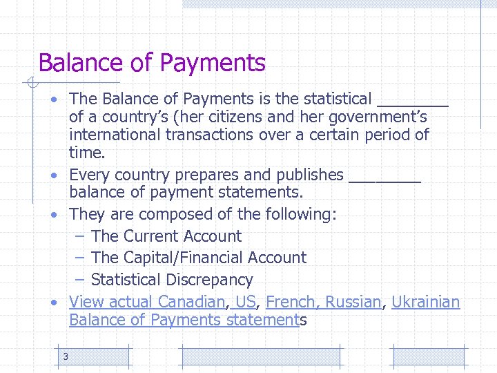 Balance of Payments • The Balance of Payments is the statistical ____ of a