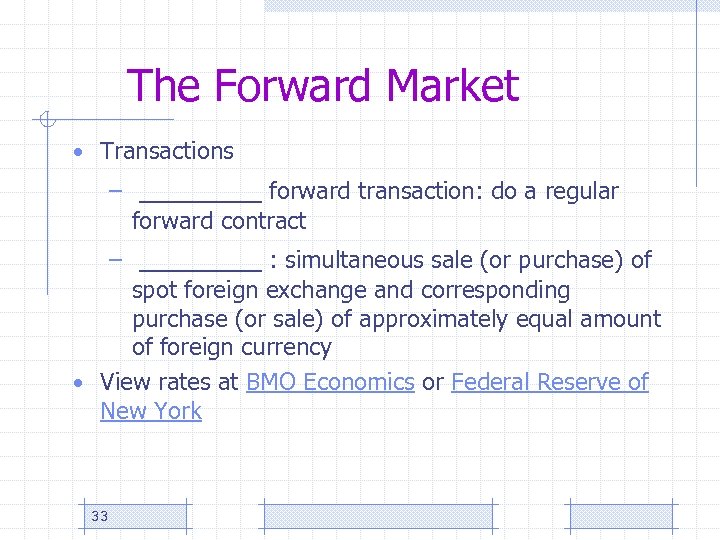 The Forward Market • Transactions – ____ forward transaction: do a regular forward contract