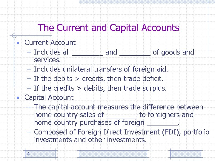 The Current and Capital Accounts • Current Account – Includes all ____ and ____