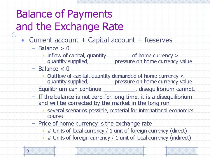 Balance of Payments and the Exchange Rate • Current account + Capital account +